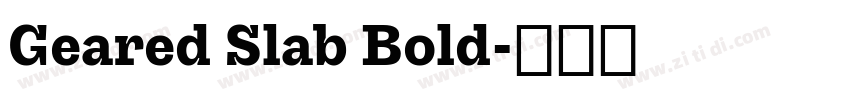 Geared Slab Bold字体转换 Geared Slab Bold字体转换